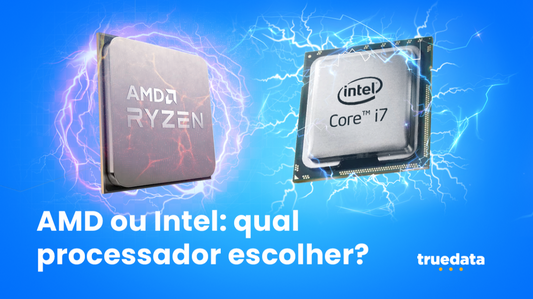 AMD ou Intel: qual processador escolher? Truedata